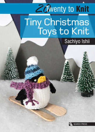 20 to Knit: Tiny Christmas Toys to Knit Paperback by Sachiyo Ishii