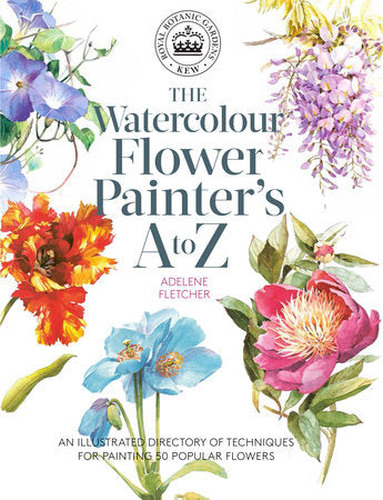 Kew: The Watercolour Flower Painter's A to Z Paperback by Adelene Fletcher