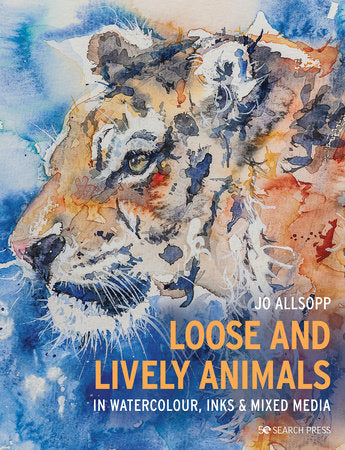 Loose and Lively Animals in Watercolour, Inks & Mixed Media Paperback by Jo Allsopp