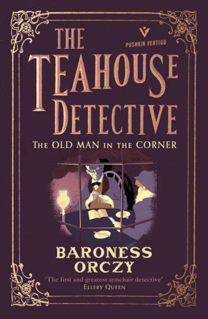 The Old Man in the Corner: The Teahouse Detective Paperback by Baroness Orczy