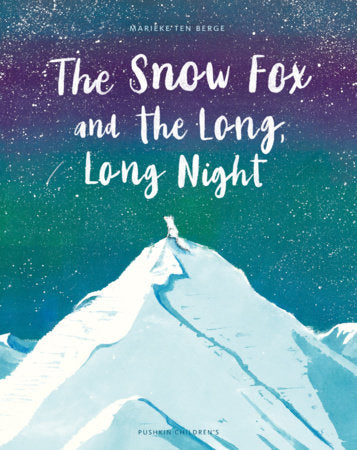 The Snow Fox and the Long, Long Night Hardcover by Marieke ten Berge