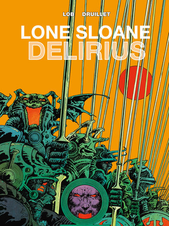 Lone Sloane: Delirius Vol. 1 Hardcover by Jacques Lob