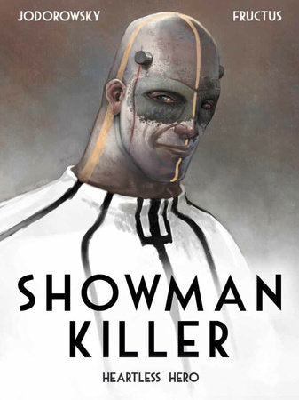 Showman Killer Vol. 1: Heartless Hero Hardcover by Alexandro Jodorowsky