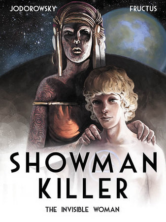 Showman Killer Vol. 3: The Invisible Woman Hardcover by Written by Alexandro Jodorowsky with art by Nicolas Fructus
