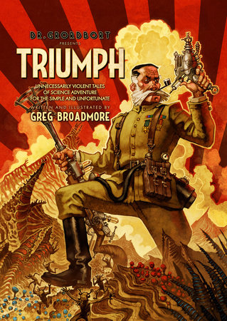 Dr. Grordbort Presents: Triumph Hardcover by Greg Broadmore