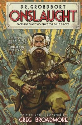 Dr. Grordbort Presents: Onslaught Hardcover by Greg Broadmore