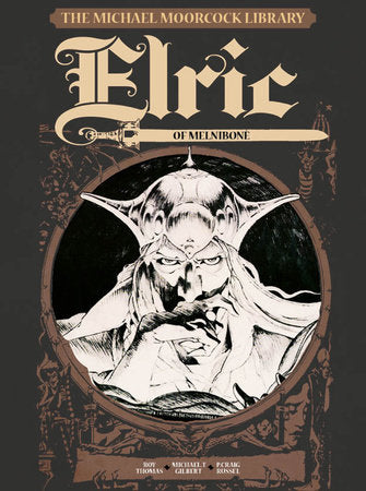 The Michael Moorcock Library Vol.1: Elric of Melnibone Hardcover by Michael Moorcock