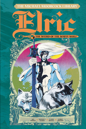 The Michael Moorcock Library Vol. 4: Elric The Weird of the White Wolf Hardcover by Michael Moorcock