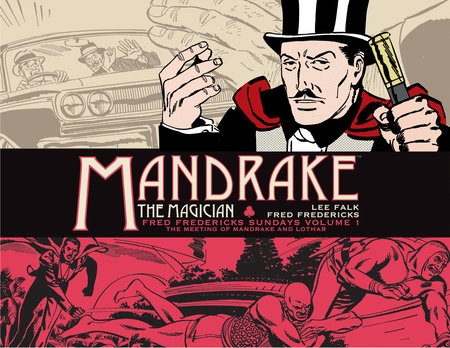 Mandrake the Magician: Fred Fredericks Sundays Vol. 1: The Meeting of Mandrake and Lothar Hardcover by Written by Lee Falk, drawn by Fred Fredericks
