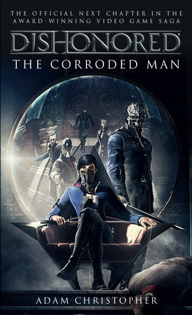 Dishonored - The Corroded Man Paperback by Adam Christopher