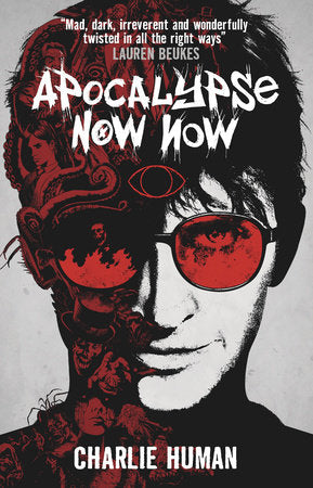 Apocalypse Now Now Paperback by Charlie Human