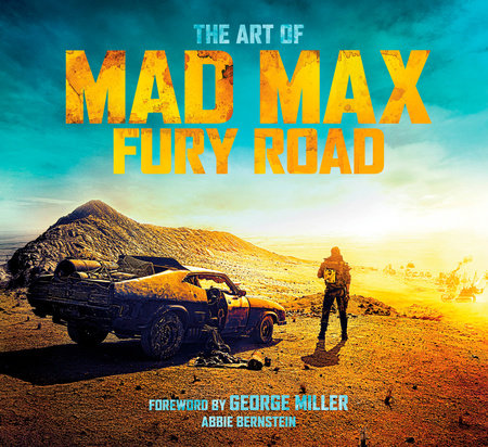 The Art of Mad Max: Fury Road Hardcover by Abbie Bernstein