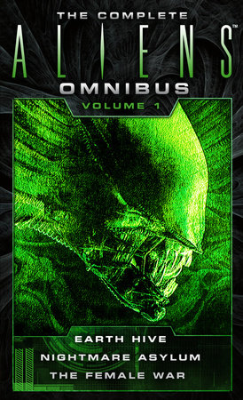 The Complete Aliens Omnibus: Volume One (Earth Hive, Nightmare Asylum, The Female War) Paperback by Steve Perry and Stephani Perry