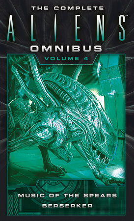 The Complete Aliens Omnibus: Volume Four (Music of the Spears, Berserker) Paperback by Yvonne Navarro