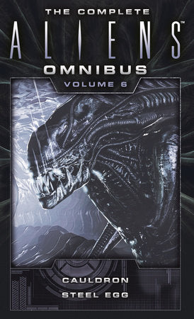 The Complete Aliens Omnibus: Volume Six (Cauldron, Steel Egg) Paperback by Diane Carey, John Shirley