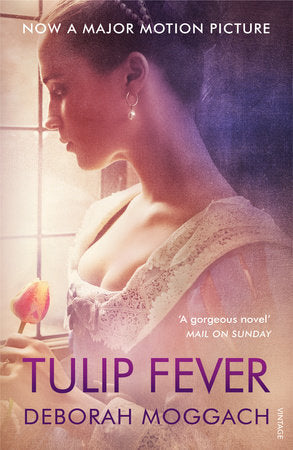 Tulip Fever (Movie Tie-In Edition) Paperback by Deborah Moggach