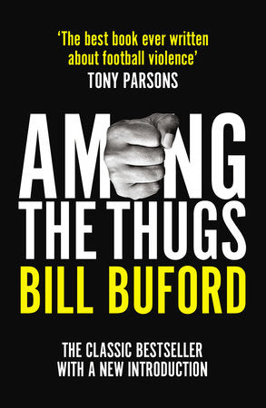 Among The Thugs Paperback by Bill Buford