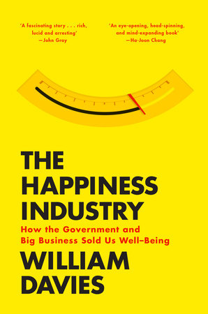 The Happiness Industry Paperback by William Davies