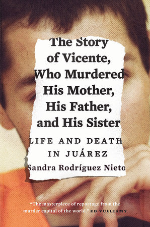 The Story of Vicente, Who Murdered His Mother, His Father, and His Sister Paperback by Sandra Rodríguez Nieto