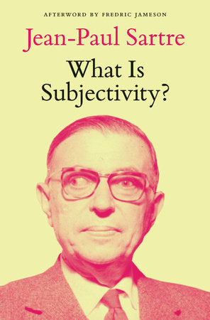 What Is Subjectivity? Paperback by Jean-Paul Sartre; afterword by Fredric Jameson