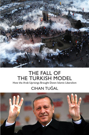 The Fall of the Turkish Model Paperback by Cihan Tugal