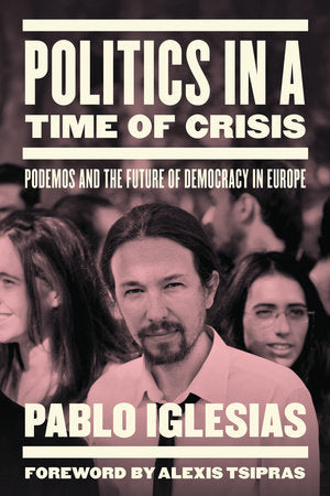 Politics in a Time of Crisis Paperback by Pablo Iglesias