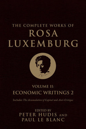 The Complete Works of Rosa Luxemburg, Volume II Paperback by Rosa Luxemburg, edited by Peter Hudis and Paul Le Blanc
