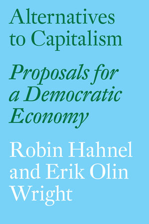 Alternatives to Capitalism Paperback by Robin Hahnel and Erik Olin Wright