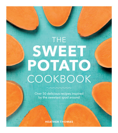The Sweet Potato Cookbook Hardcover by Heather Thomas