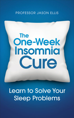 The One-Week Insomia Cure Paperback by Professor Jason Ellis