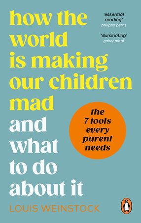 How the World is Making Our Children Mad and What to Do About It Paperback by Louis Weinstock