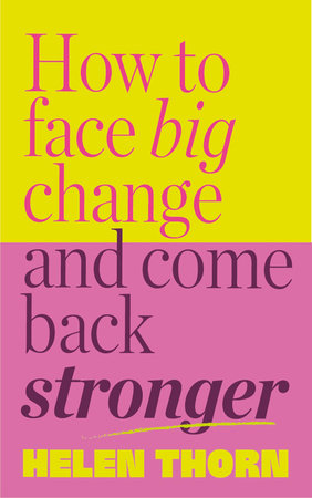 How to Face Big Change Hardcover by Helen Thorn