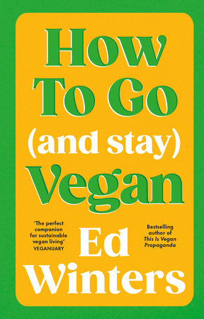How to Go (and Stay) Vegan Hardcover by Ed Winters