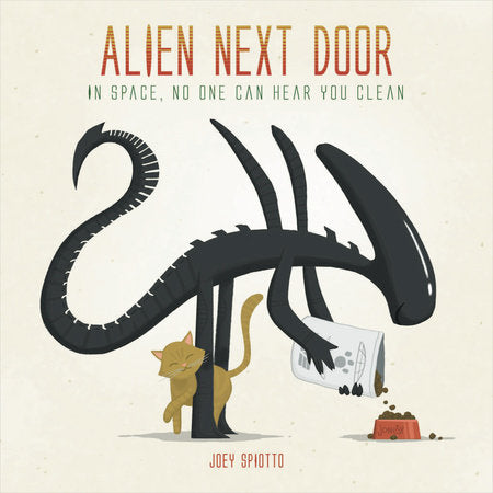 Alien Next Door Hardcover by Joey Spiotto