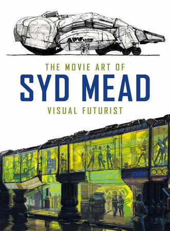 The Movie Art of Syd Mead: Visual Futurist Hardcover by Syd Mead
