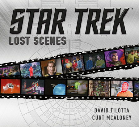 Star Trek: Lost Scenes Hardcover by Curt McAloney, David Tilotta
