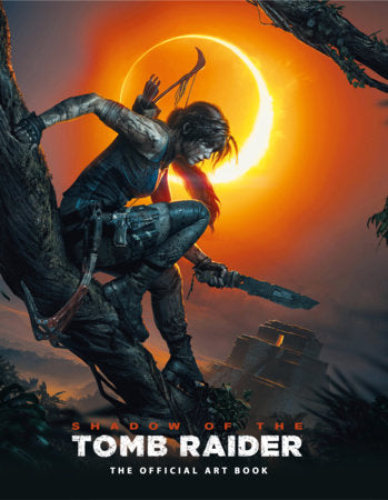 Shadow of the Tomb Raider The Official Art Book Hardcover by Paul Davies & Martin Dubeau
