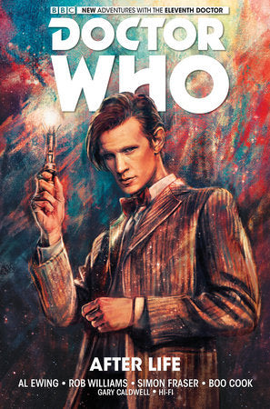 Doctor Who: The Eleventh Doctor Vol. 1: After Life Paperback by Al Ewing; Rob Williams; Simon Fraser; Boo Cook; Gary Caldwell; Hi-Fi
