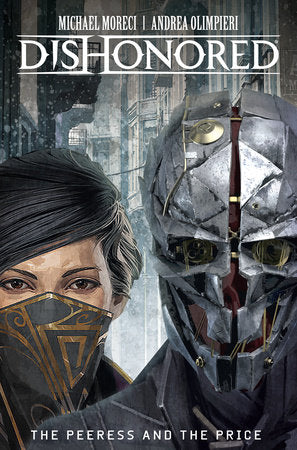 Dishonored Vol. 2: The Peeress and the Price Hardcover by Witten by Michael Moreci and drawn by Andrea Olimpieri