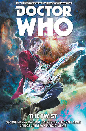Doctor Who: The Twelfth Doctor Vol. 5: The Twist Hardcover by Written by George Mann, with art by Mariano Laclaustra, Rachael Stott, Carlos Cabrera and Ivan Nunes