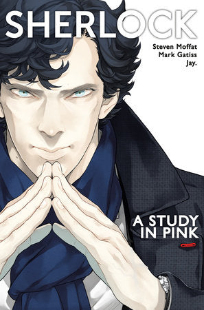 Sherlock Vol. 1: A Study in Pink Paperback by Series Creators Steven Moffat & Mark Gatiss; Written by Steven Moffat with art by Jay