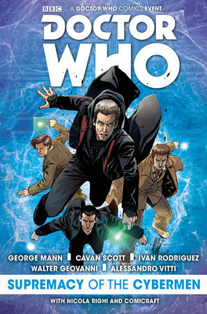Doctor Who: Supremacy of the Cybermen Paperback by Written by Cavan Scott and George Mann, with art by Ivan Rodriguez and Walter Geovanni