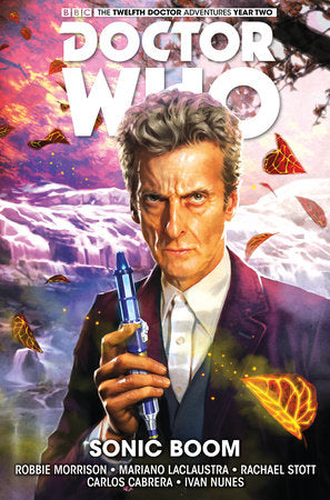 Doctor Who: The Twelfth Doctor Vol. 6: Sonic Boom Paperback by Written by Robbie Morrison, with art by Mariano Laclaustra