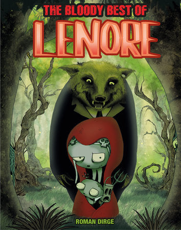 The Bloody Best of Lenore Hardcover by Written and illustrated by Roman Dirge