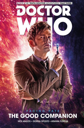 Doctor Who: The Tenth Doctor: Facing Fate Vol. 3: The Good Companion Hardcover by Written by Nick Abadzis, with art by Giorgia Sposito and Arianna Florean