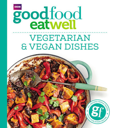 Good Food Eat Well: Vegetarian and Vegan Dishes Paperback by Good Food