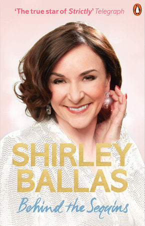 Behind the Sequins TR by Shirley Ballas