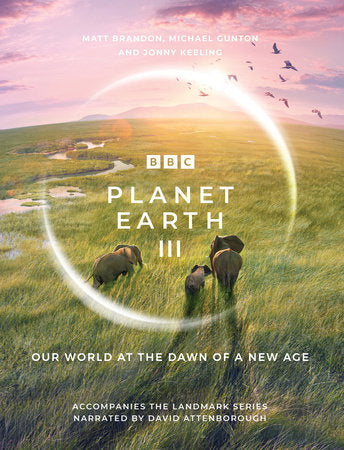 Planet Earth III Hardcover by Matt Brandon, Michael Gunton and Jonny Keeling