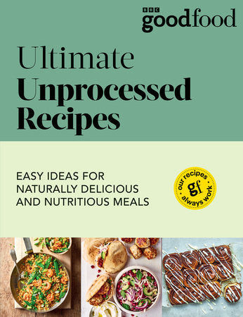 Good Food: Ultimate Unprocessed Recipes Paperback by Good Food