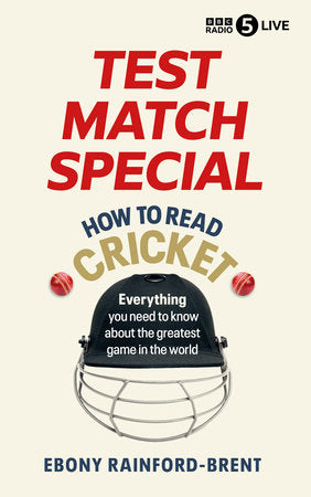 Test Match Special: How to Read Cricket Hardcover by Ebony Rainford-Brent
